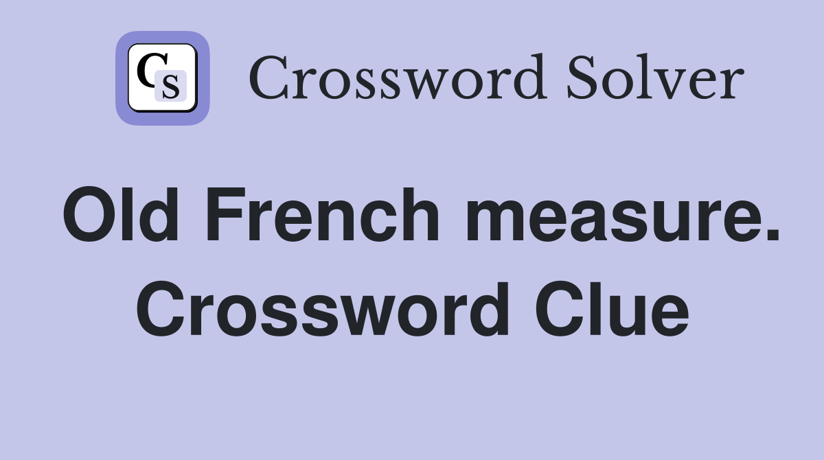 Old French measure. Crossword Clue