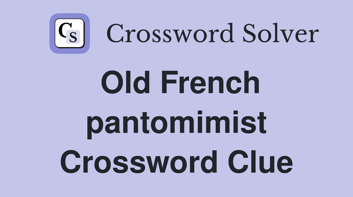 Old French pantomimist Crossword Clue