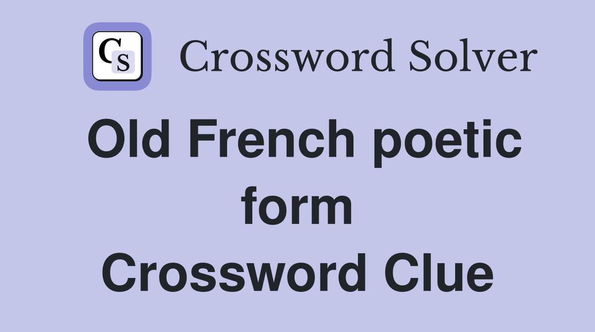 Old French poetic form Crossword Clue