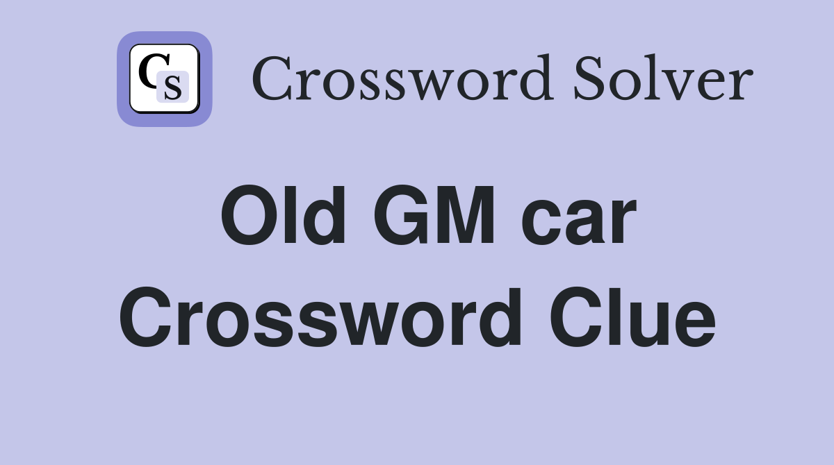 Old GM car Crossword Clue