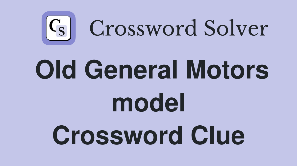 Old General Motors model Crossword Clue