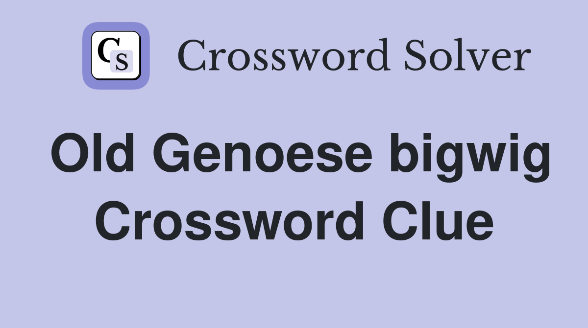 Old Genoese bigwig Crossword Clue