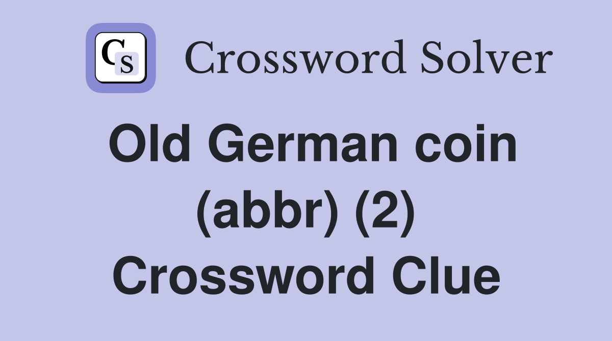 Old German coin (abbr) (2) Crossword Clue