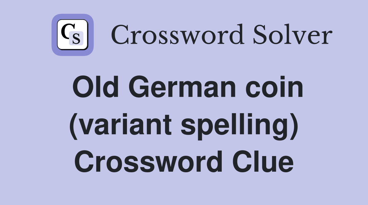Old German coin (variant spelling) Crossword Clue