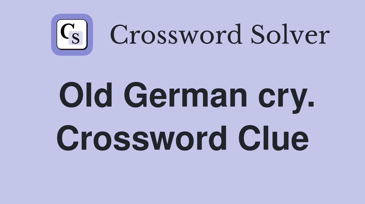 Old German cry. Crossword Clue