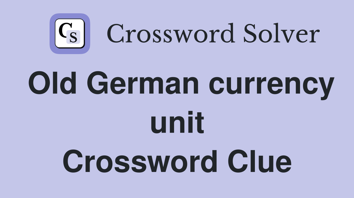 Old German currency unit Crossword Clue