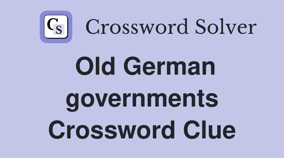 Old German governments Crossword Clue