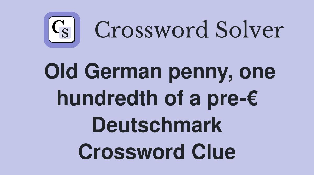 Old German penny, one hundredth of a pre-€ Deutschmark Crossword Clue
