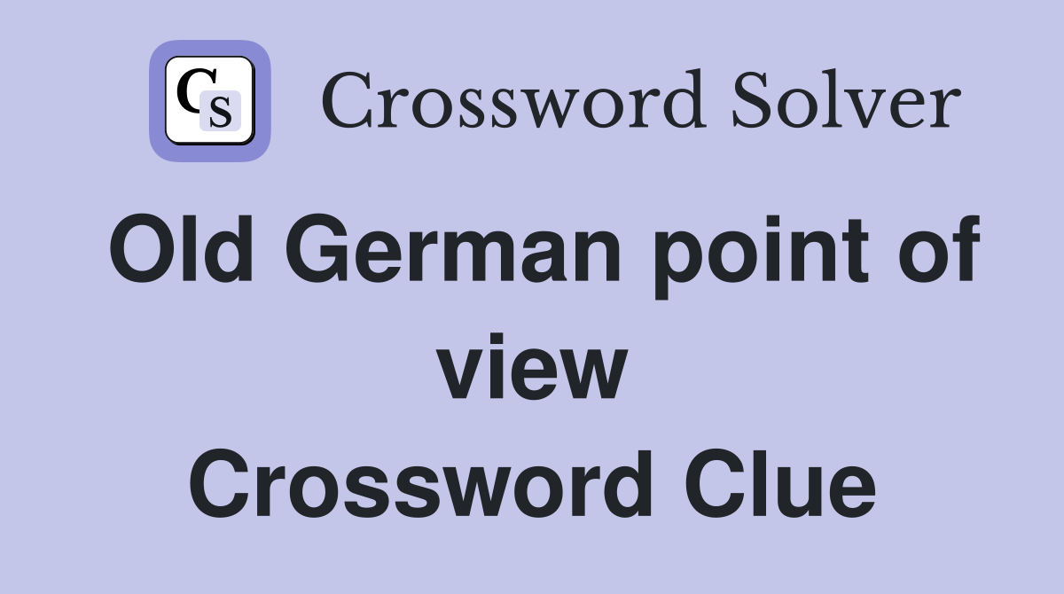 Old German point of view Crossword Clue