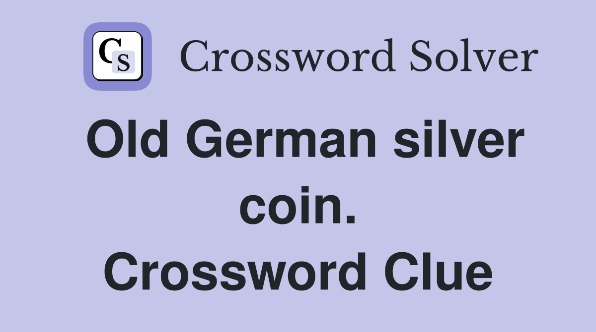 Old German silver coin. Crossword Clue