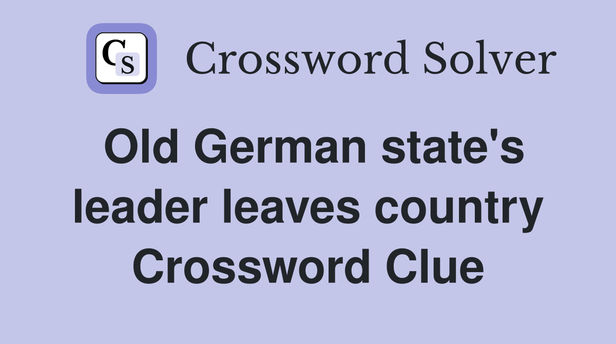 Old German state's leader leaves country Crossword Clue