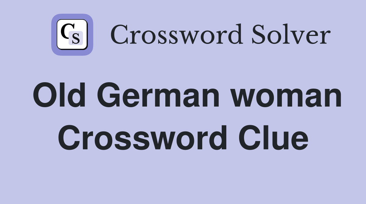 Old German woman Crossword Clue