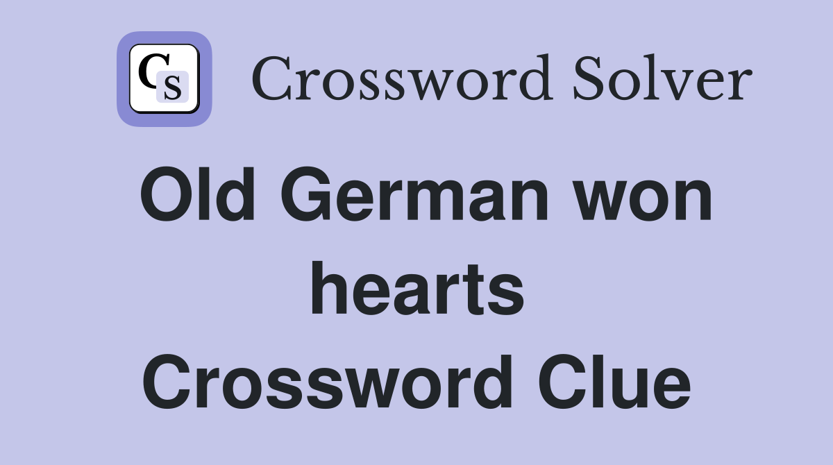 Old German won hearts Crossword Clue