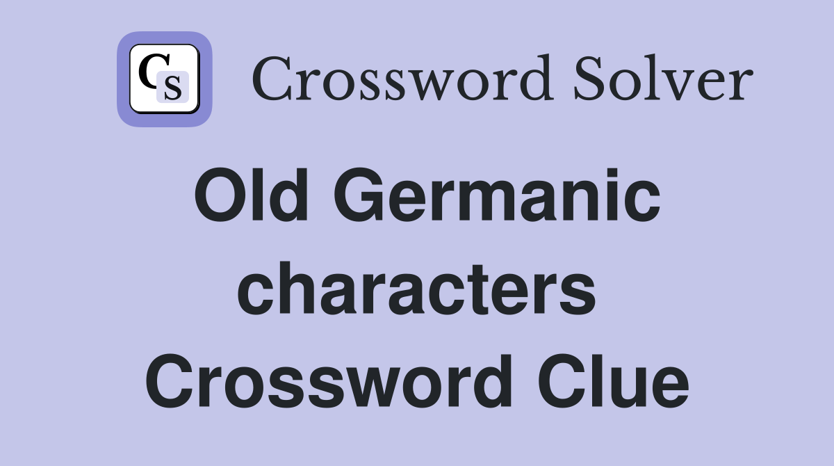 Old Germanic characters Crossword Clue