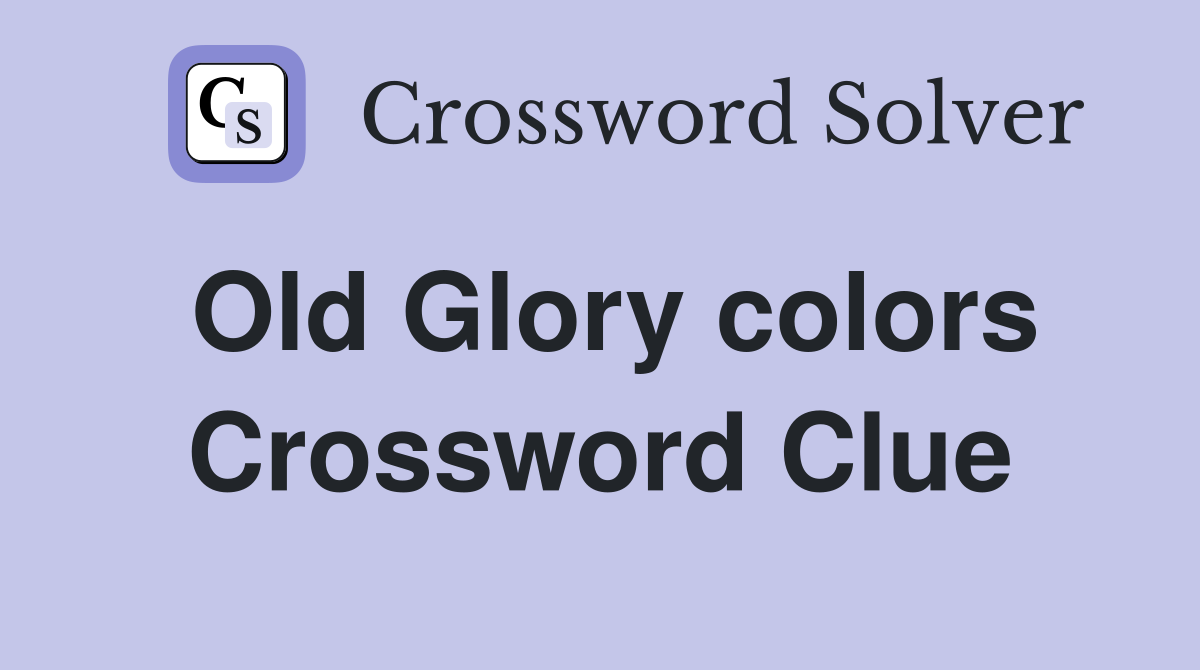 Old Glory colors Crossword Clue
