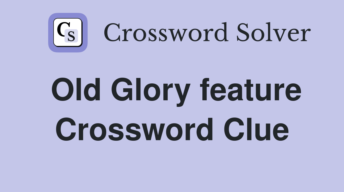 Old Glory feature Crossword Clue