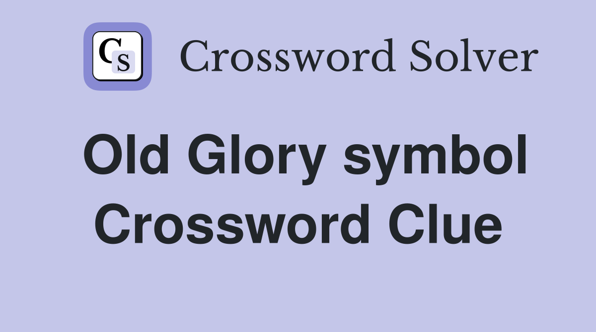 Old Glory symbol Crossword Clue