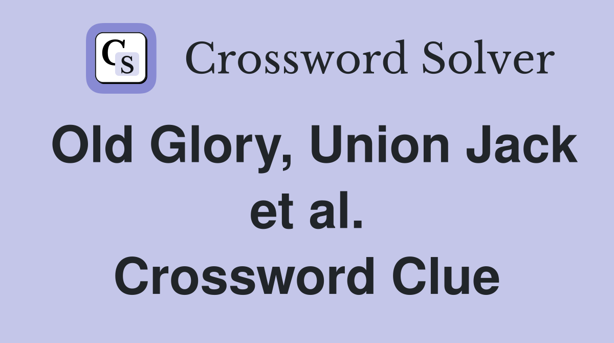 Old Glory, Union Jack et al. Crossword Clue