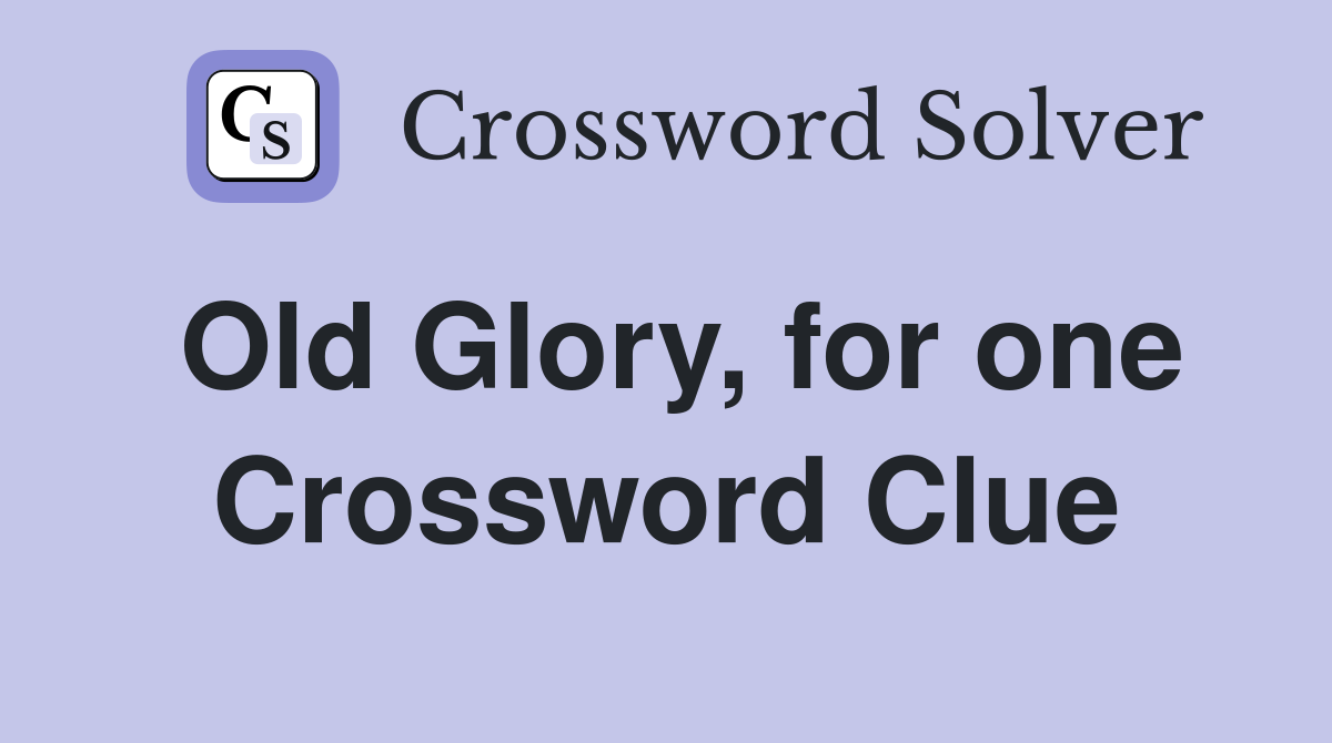 Old Glory, for one Crossword Clue
