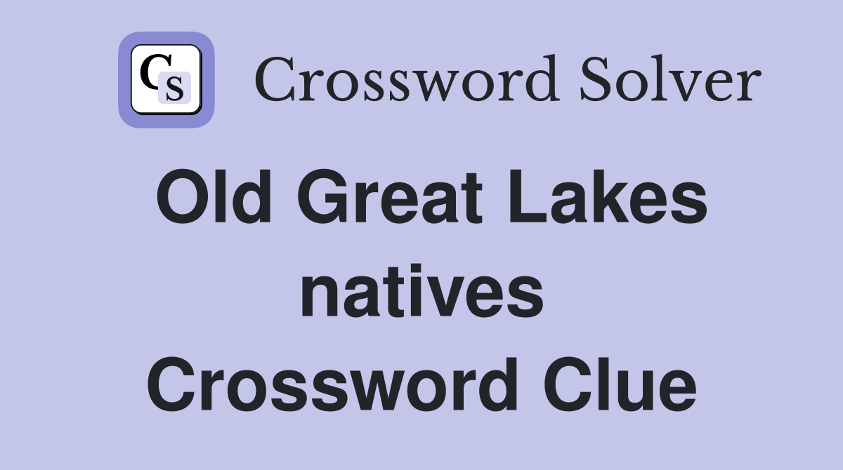 Old Great Lakes natives Crossword Clue