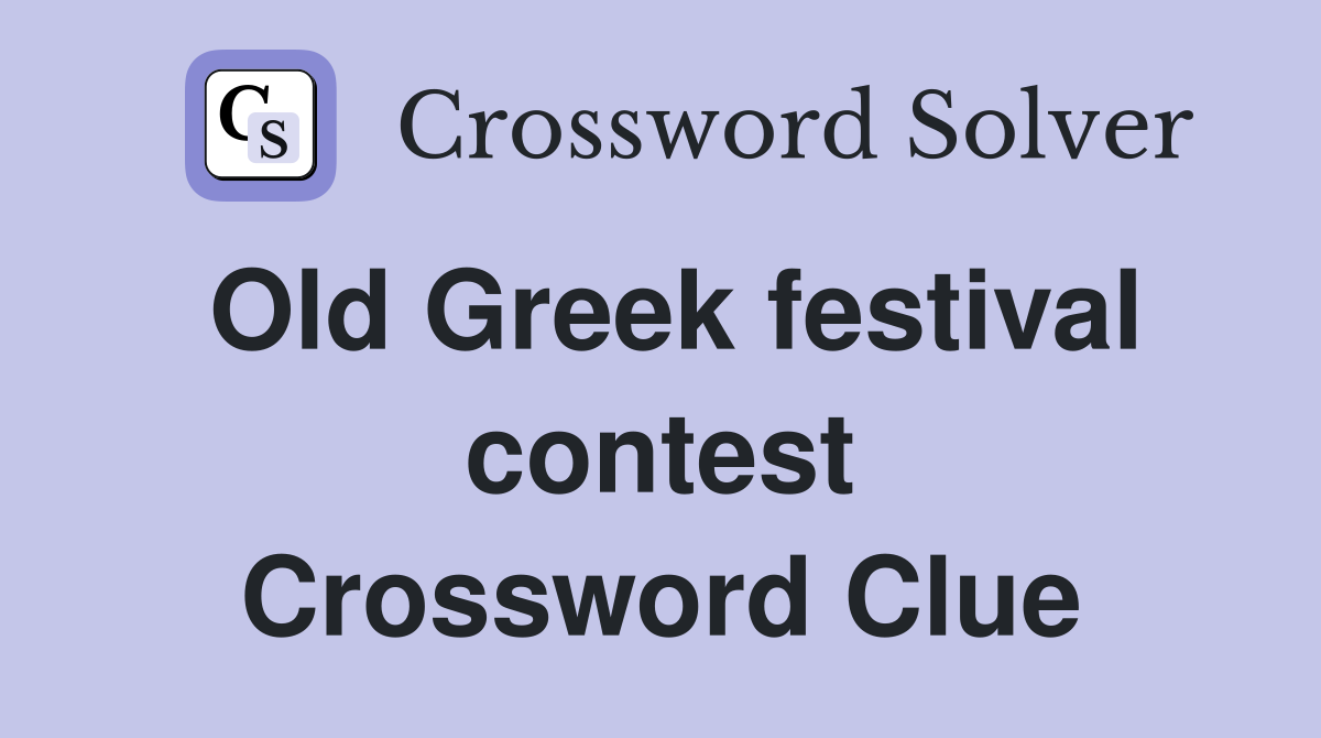 Old Greek festival contest Crossword Clue