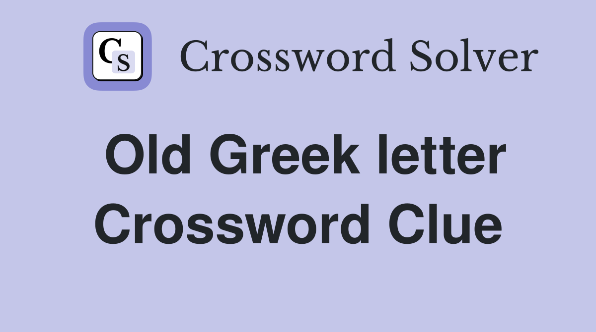 Old Greek letter Crossword Clue