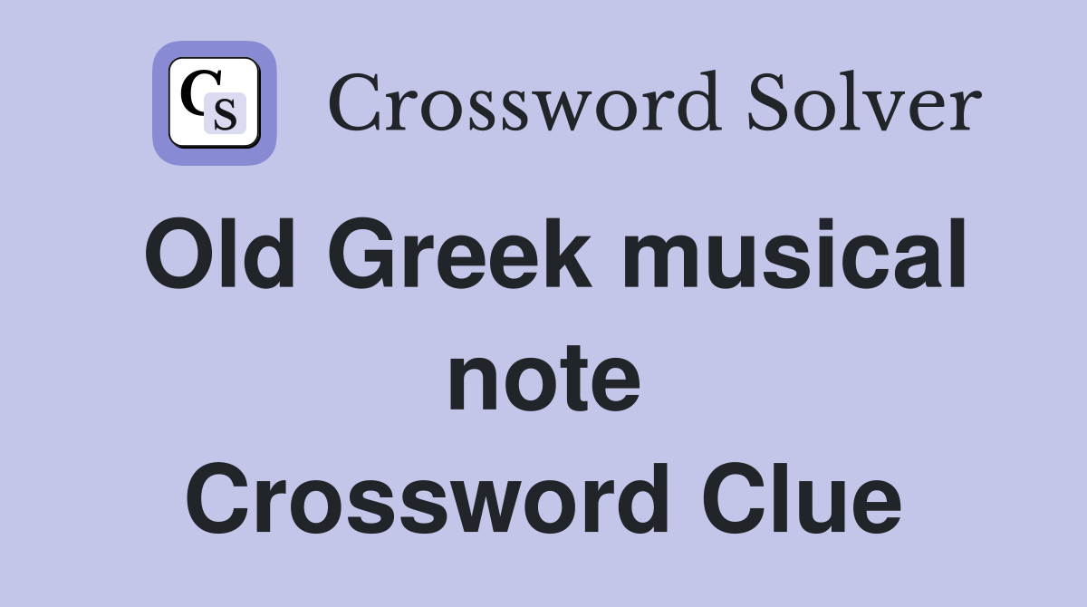 Old Greek musical note Crossword Clue