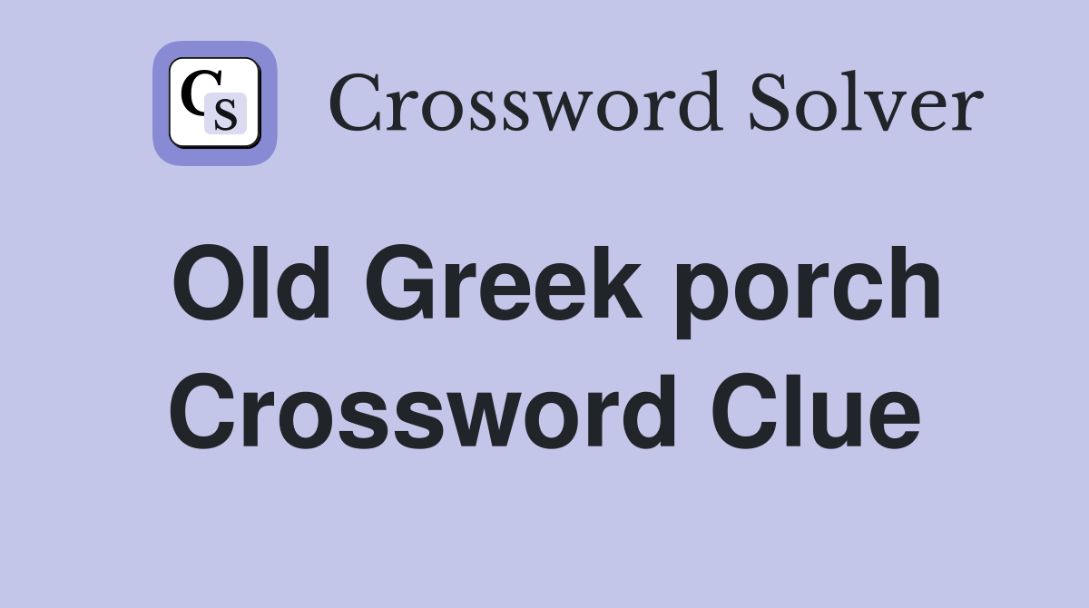 Old Greek porch Crossword Clue