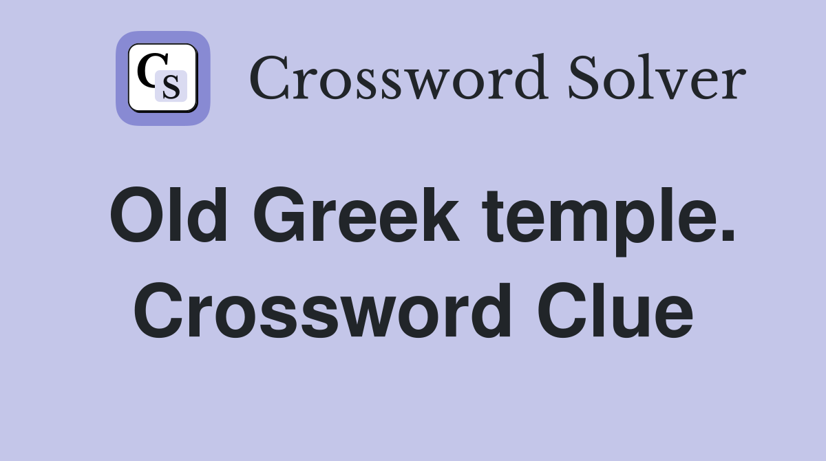 Old Greek temple. Crossword Clue