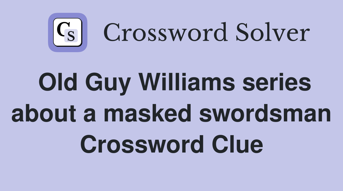 Old Guy Williams series about a masked swordsman Crossword Clue