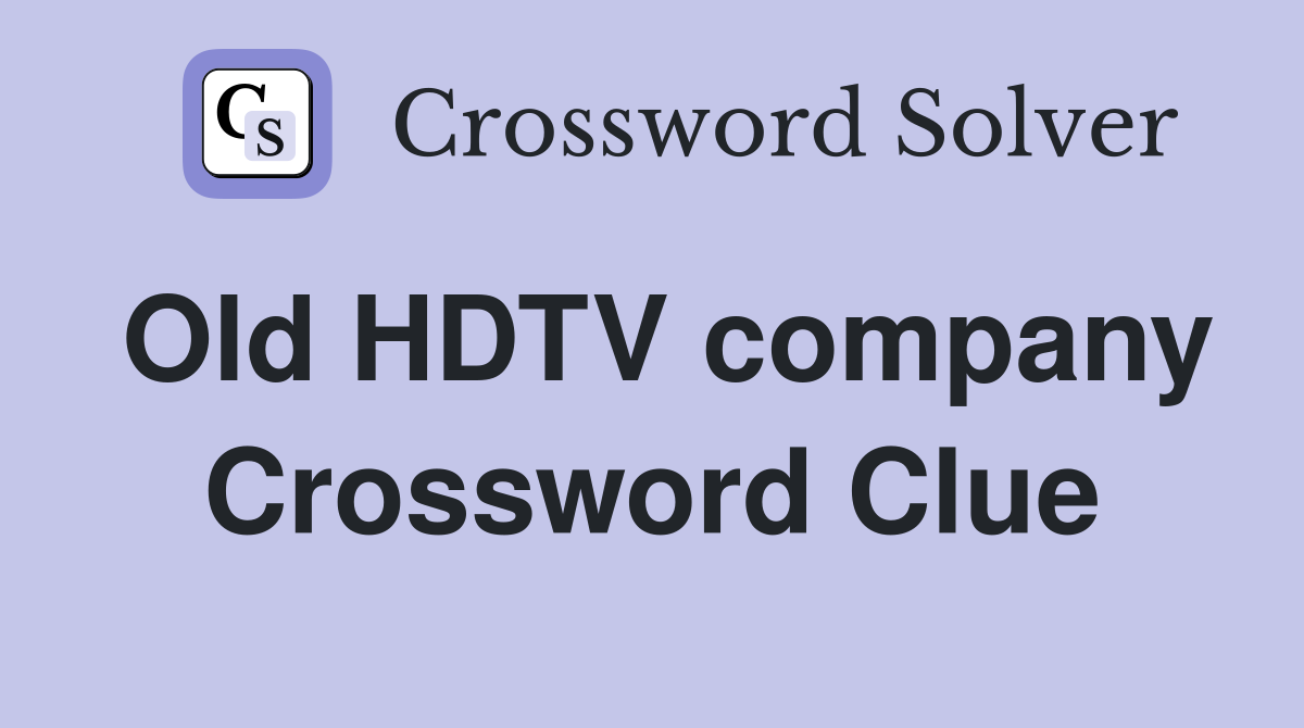 Old HDTV company Crossword Clue