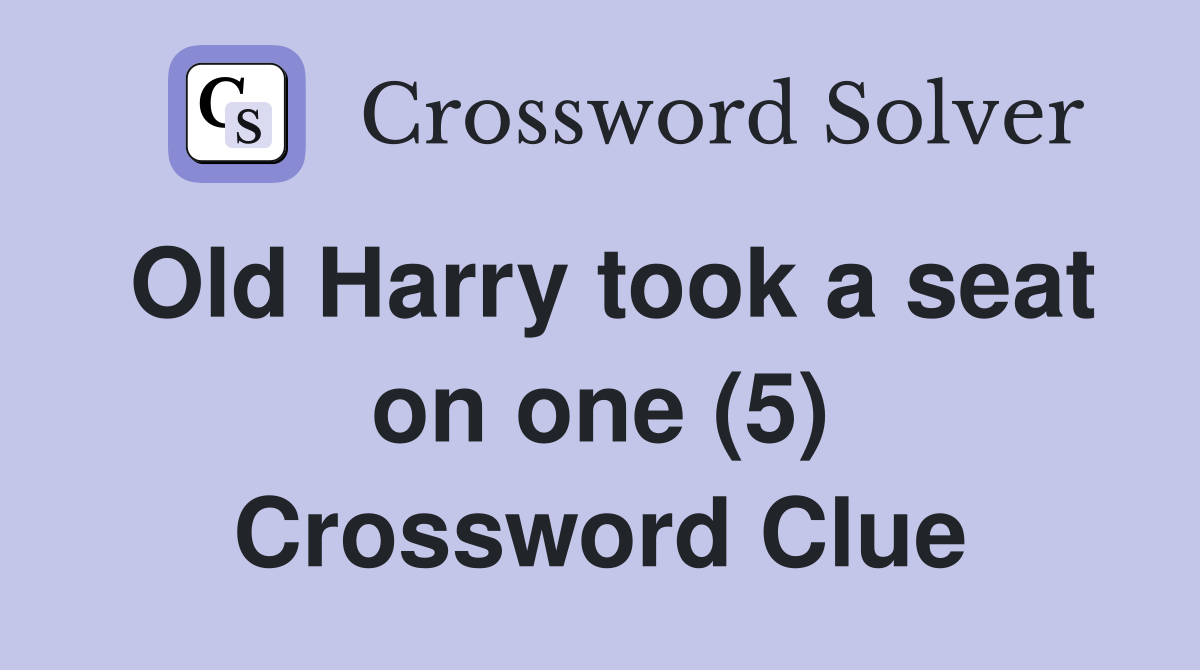 Old Harry took a seat on one (5) Crossword Clue