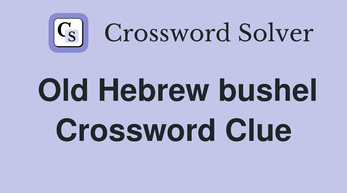 Old Hebrew bushel Crossword Clue