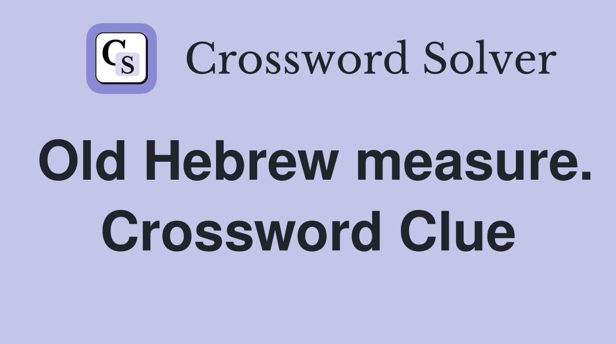 Old Hebrew measure. Crossword Clue