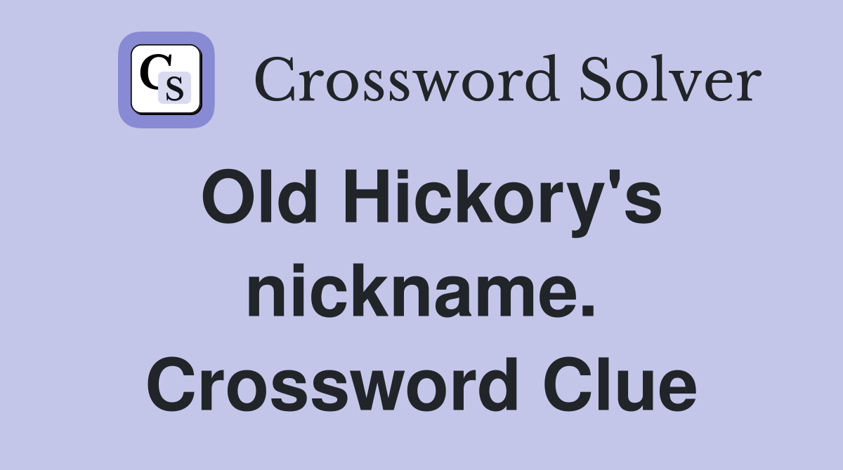 Old Hickory's nickname. Crossword Clue
