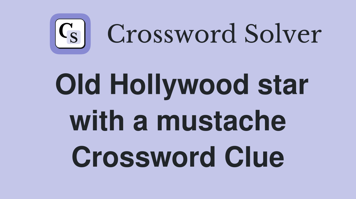 Old Hollywood star with a mustache Crossword Clue