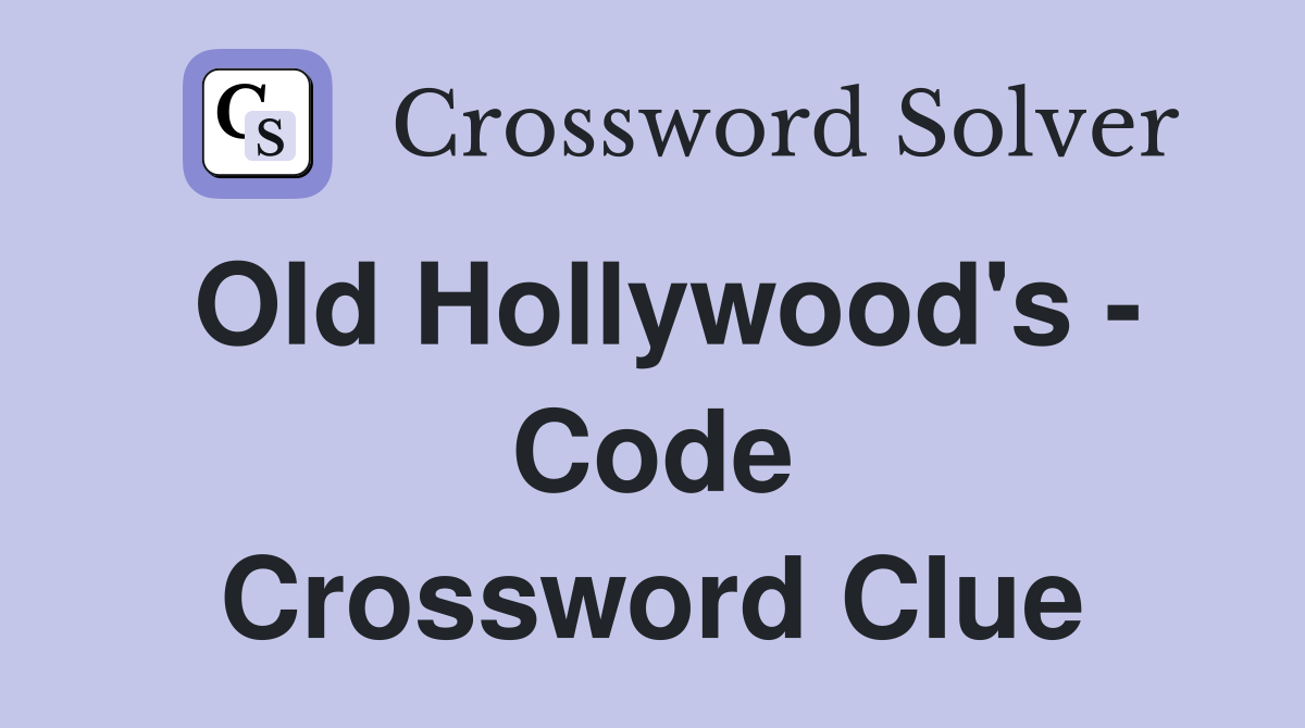 Old Hollywood's - Code Crossword Clue