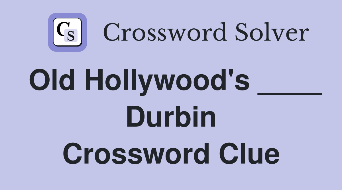 Old Hollywood's ____ Durbin Crossword Clue