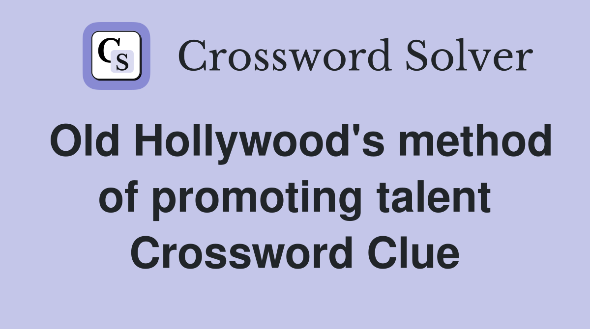 Old Hollywood's method of promoting talent Crossword Clue