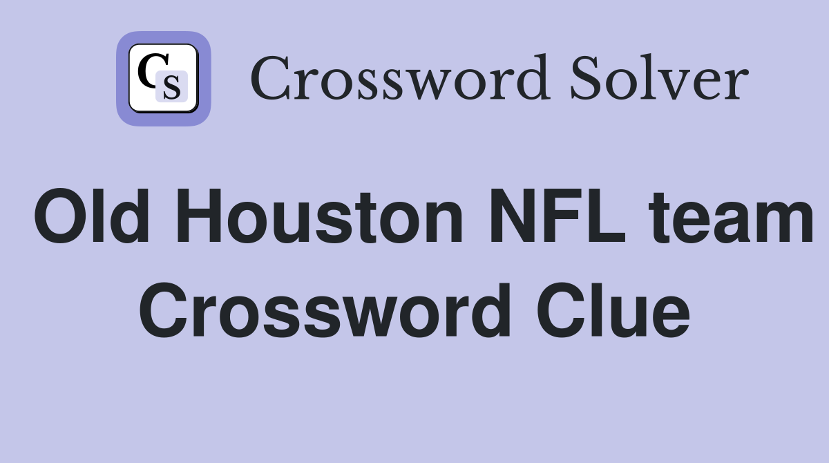 Old Houston NFL team Crossword Clue
