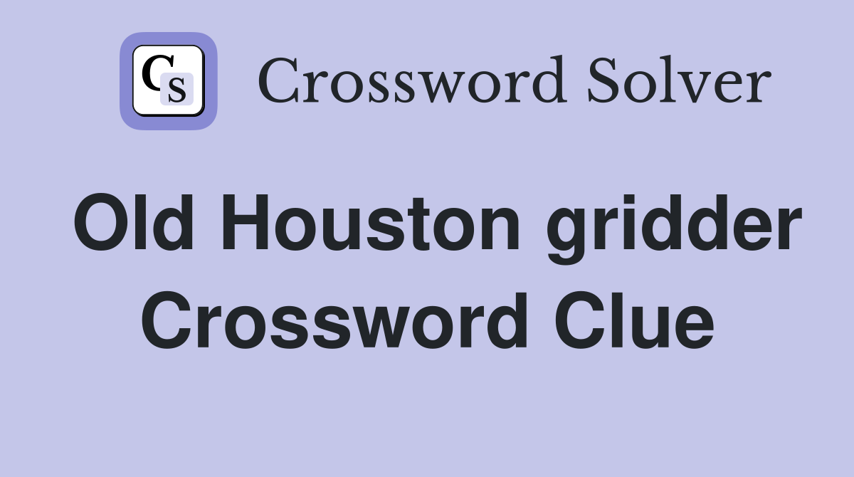 Old Houston gridder Crossword Clue