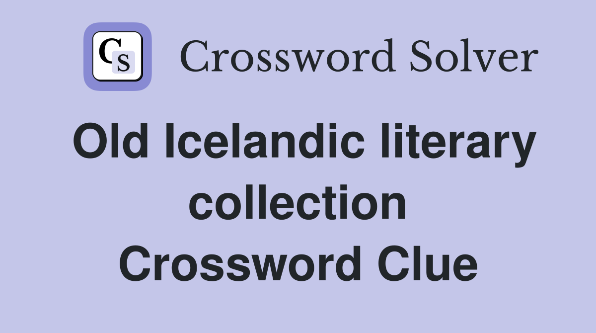 Old Icelandic literary collection Crossword Clue