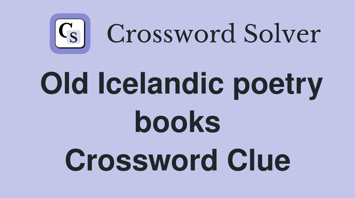 Old Icelandic poetry books Crossword Clue