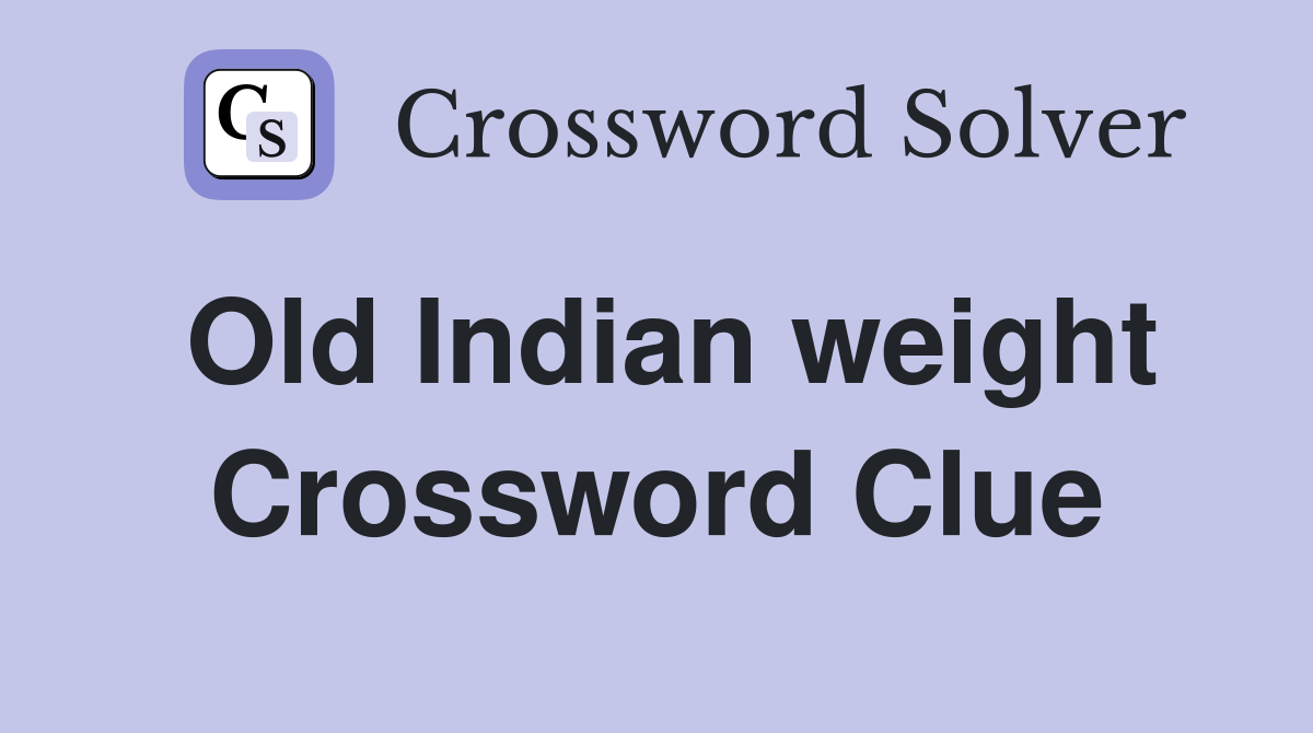Old Indian weight Crossword Clue