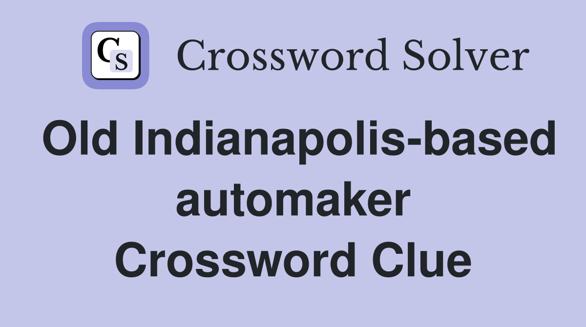 Old Indianapolis-based automaker Crossword Clue