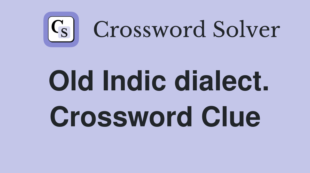 Old Indic dialect. Crossword Clue