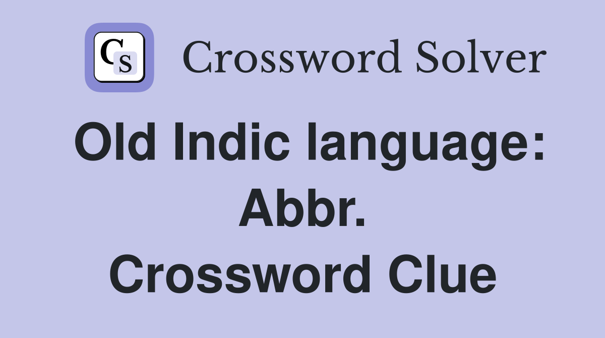 Old Indic language: Abbr. Crossword Clue