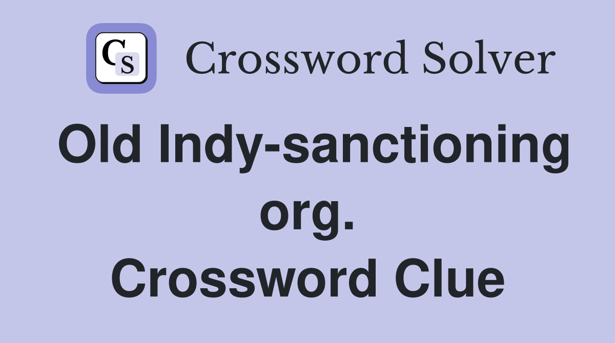 Old Indy-sanctioning org. Crossword Clue