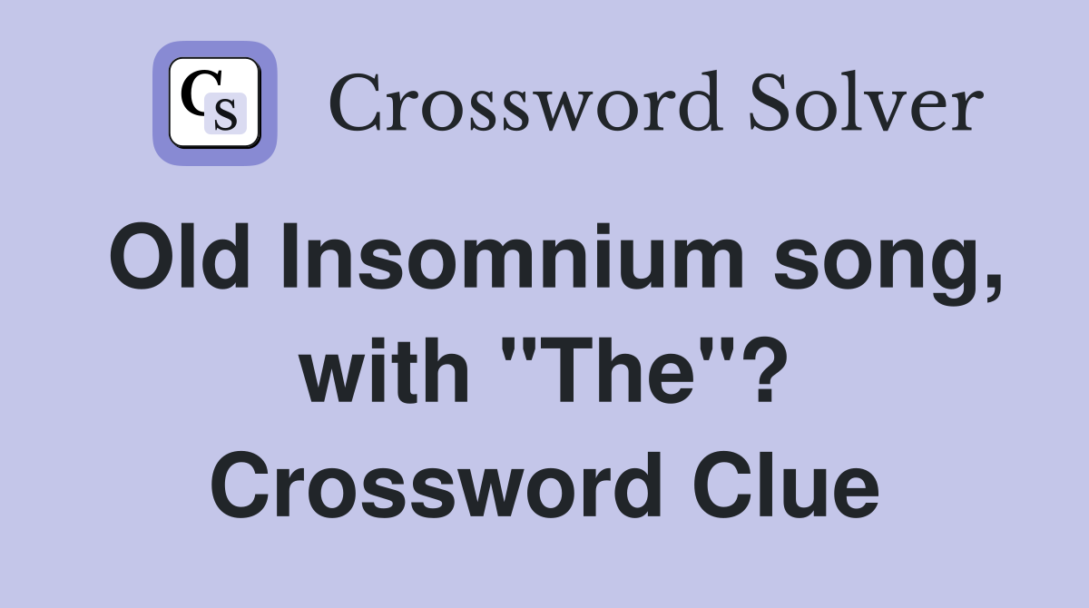 Old Insomnium song, with "The"? Crossword Clue