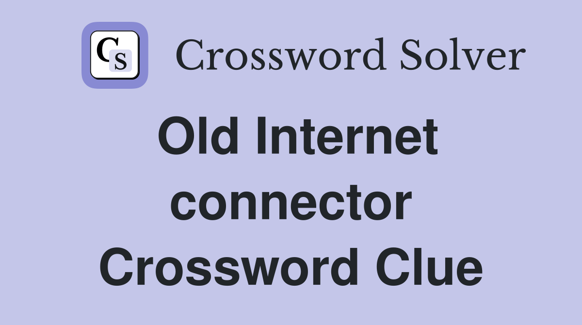 Old Internet connector Crossword Clue